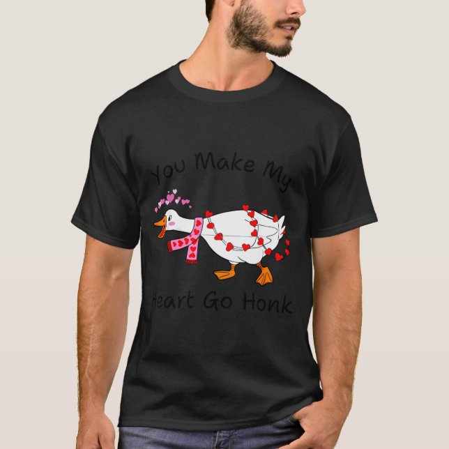 You Make My Heart Go Honk Valentine Goose Heart Si T Shirt (Framsida)