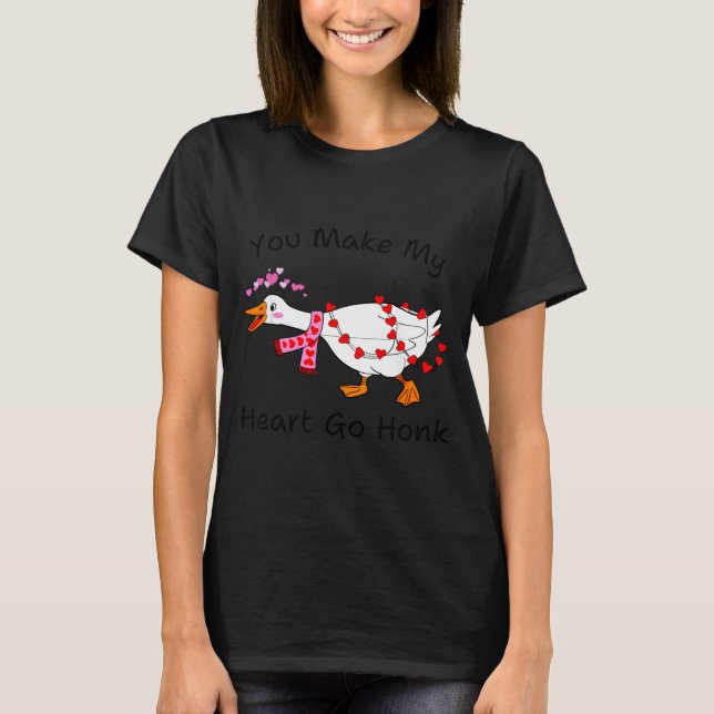 You Make My Heart Go Honk Valentine Goose Heart Si T Shirt (Framsida)