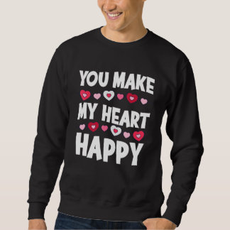 You Make My Heart Happy Heart Valentine Men Women Lång Ärmad Tröja