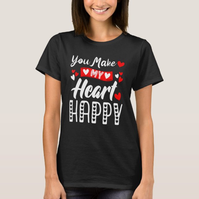 You Make My Heart Happy Men Women Kids Valentine T Shirt (Framsida)