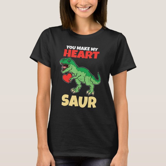 You Make My Heart Saur Valentines Day   Dinosaur R T Shirt (Framsida)