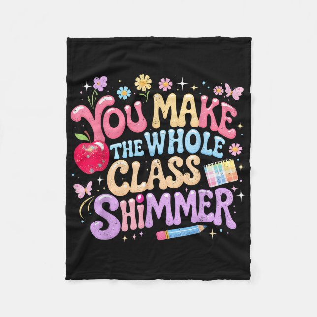 You Make The Whole Cl Shimmer Cute School Gift _1  Fleecefilt (Framsidan)