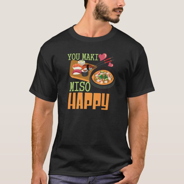 You Maki Miso Happy Sushi  Japanese Food   1 T Shirt (Framsida)