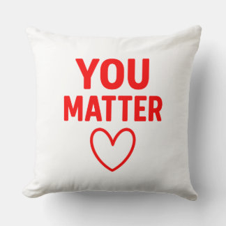 You Matter” Decorative Throw Pillow Kudde