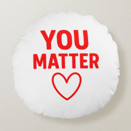 You Matter” Decorative Throw Pillow Rund Kudde