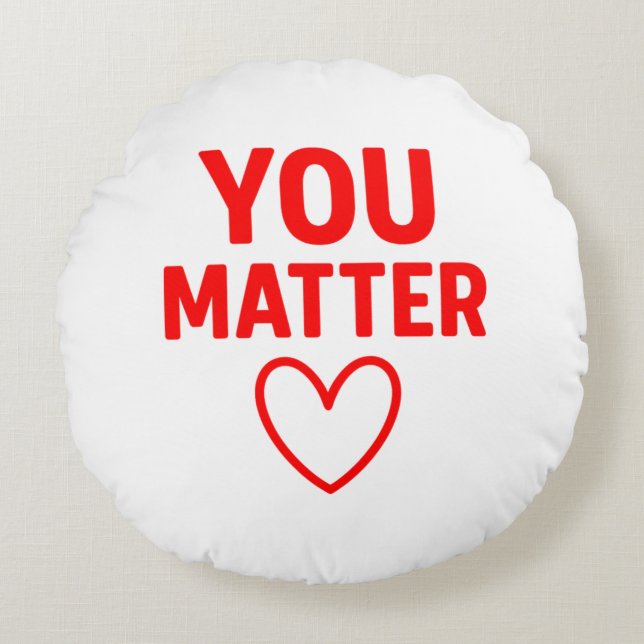 You Matter” Decorative Throw Pillow Rund Kudde (Framsidan)