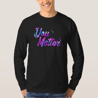 You Matter Energy Tie Dye Style For Men Women Soci T Shirt
