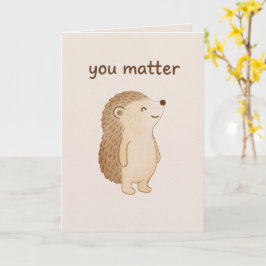 You Matter Hedgehog Encouragement Card Kort