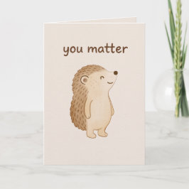 You Matter Hedgehog Encouragement Card Tack Kort