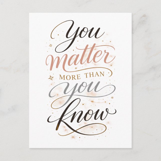"You Matter More Than You Know" Vykort (Framsida)