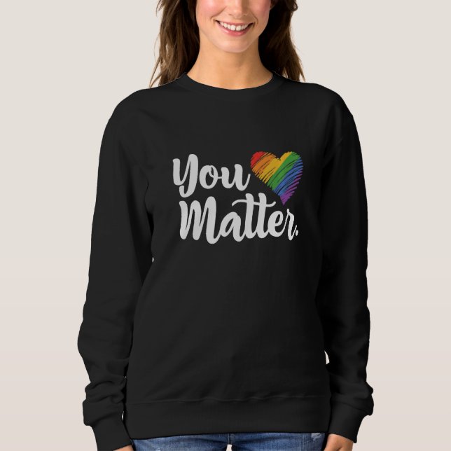 You Matter Rainbow Pride Lgbtq Gay Transgender Bi  T Shirt (Framsida)
