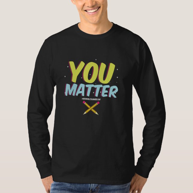 You Matter School Counselor  Counseling  College S T Shirt (Framsida)