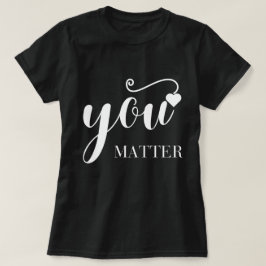You Matter T-Shirt