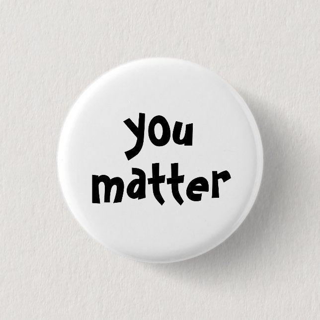 You Matter Typografi Vit Svart Knapp (Framsida)