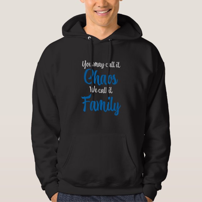 You May Call It Chaos We Call It Family Hoodie (Framsida)