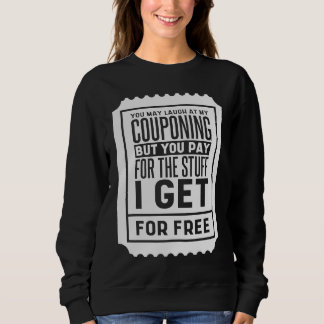 You May Laugh At My Couponing Coupons Couponer T Shirt