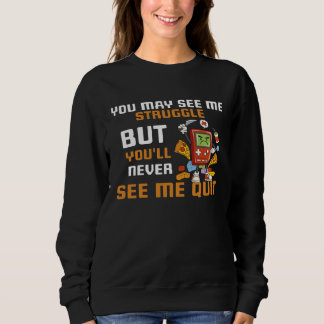 You May See Me Struggle But You ll Never See Me Qu T Shirt