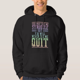 You May See Me Struggle But You Will Never See Me  Hoodie