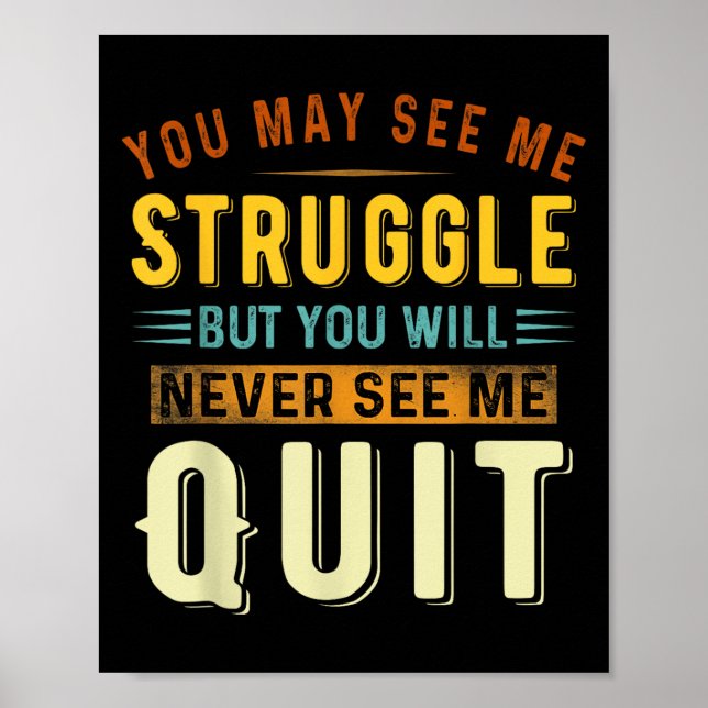 You May See Me Struggle But You Will Never See Me  Poster (Framsidan)