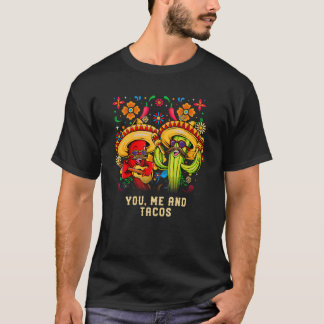 You Me and Tacos Mexican Taco Mexico Mexican Food T Shirt