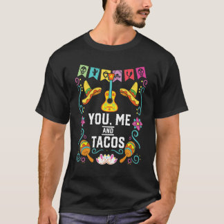 You Me And Tacos Taco Eater Mexican Food Foodie T Shirt