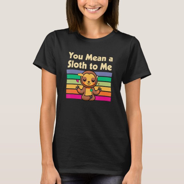You Mean a Sloth to Me Couple  Sloth T Shirt (Framsida)
