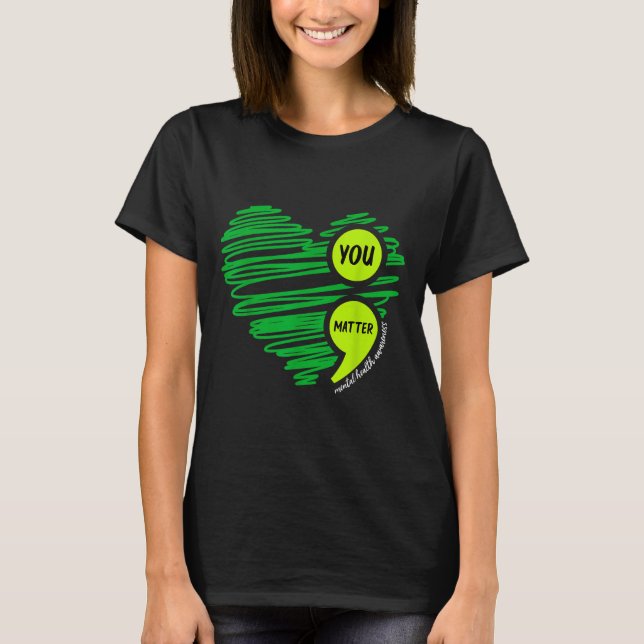 You Mental Health Awareness Green Suicide Preventi T Shirt (Framsida)