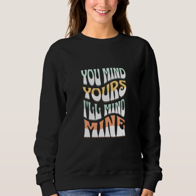 You Mind Yours I'll Mind Mines  Mind Your Business T Shirt (Framsida)