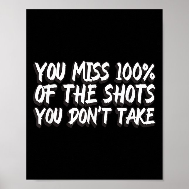 You Miss 100% Of The Shots You Don't Take Motivati Poster (Framsidan)