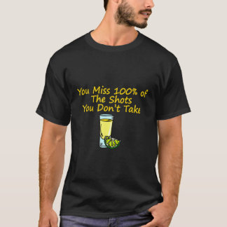 You Miss 100 Of The Shots You Don't Take T Shirt