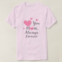 You Mom Always Forever Heart T-shirt