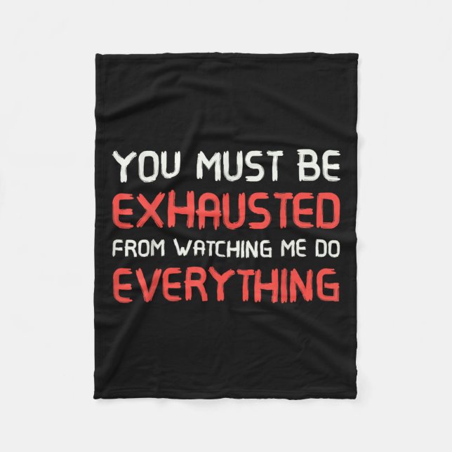 You Must Be Exhausted From Watching Me Do Everythi Fleecefilt (Framsidan)