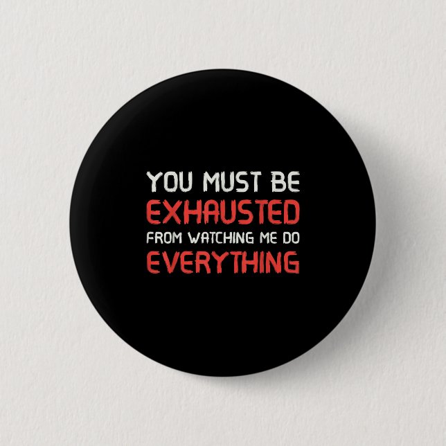 You Must Be Exhausted From Watching Me Do Everythi Knapp (Framsida)