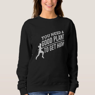 You nedd a Good Plant to get High for Pole Vault F T Shirt