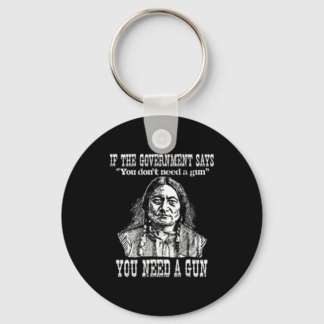 You Need A Gun Sitting Bull Shirt Pro-2nd Amendmen Nyckelring (Framsida)