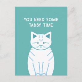You Need Some Tabby Time Vykort