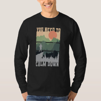 You Need To Calm Down Meditation T Shirt