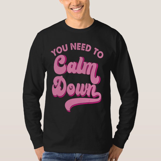 You Need To Calm Down Retro Style LGBTQ Pride Sarc T Shirt (Framsida)