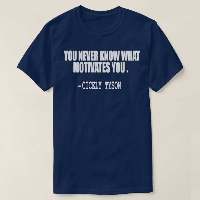 you never know what motivates you quote t shirt (Design framsida)