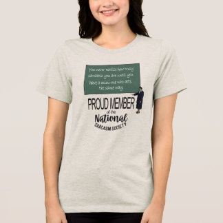 You Never Realize How Sarcastic You Are Fun Quote T Shirt