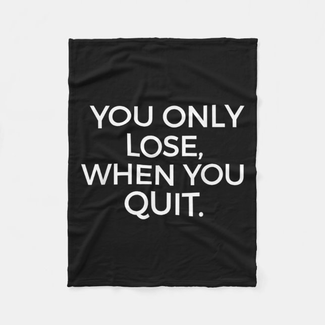 You Only Lose When You Quit Motivational Motivatio Fleecefilt (Framsidan)