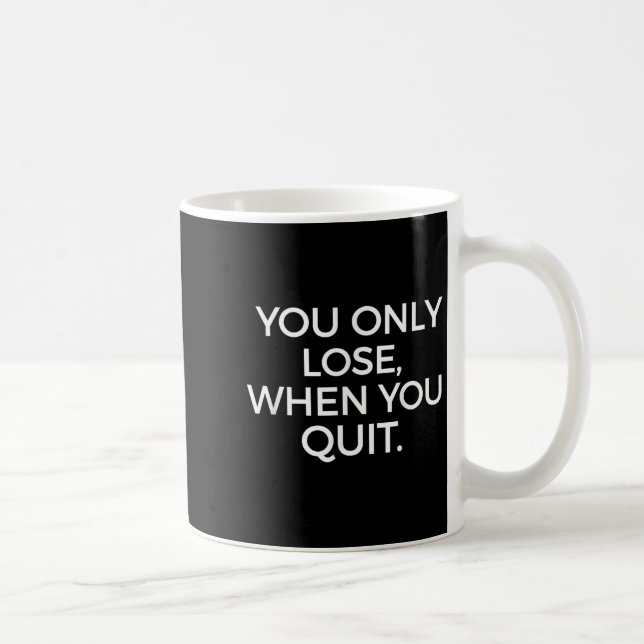You Only Lose When You Quit Motivational Motivatio Kaffemugg (Höger)