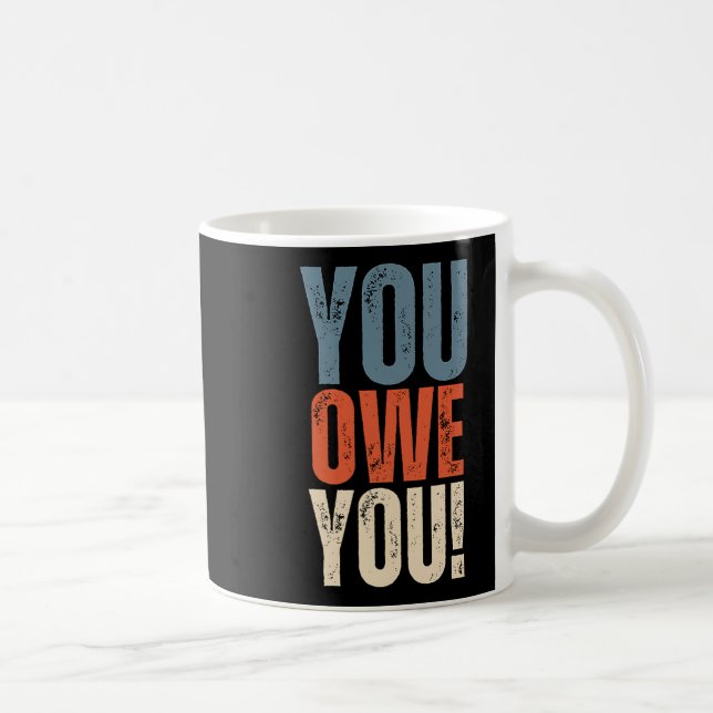 You Owe You - Nobody Owes You Anything - Motivatio Kaffemugg (Höger)