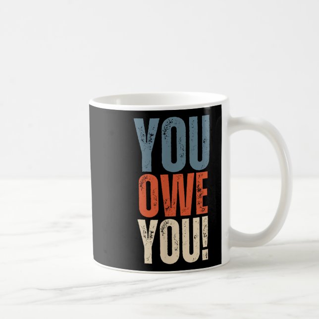 You Owe You - Nobody Owes You Anything - Motivatio Kaffemugg (Höger)