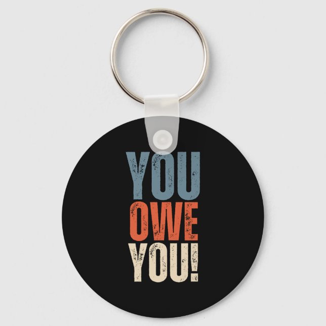 You Owe You - Nobody Owes You Anything - Motivatio Nyckelring (Framsida)