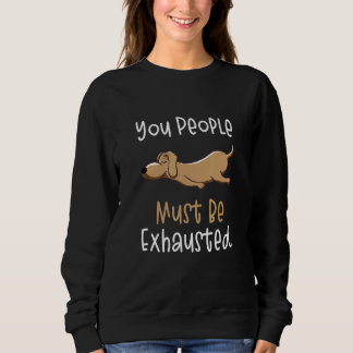 You People Must Be Exhausted  Dog  Quotes 1 T Shirt