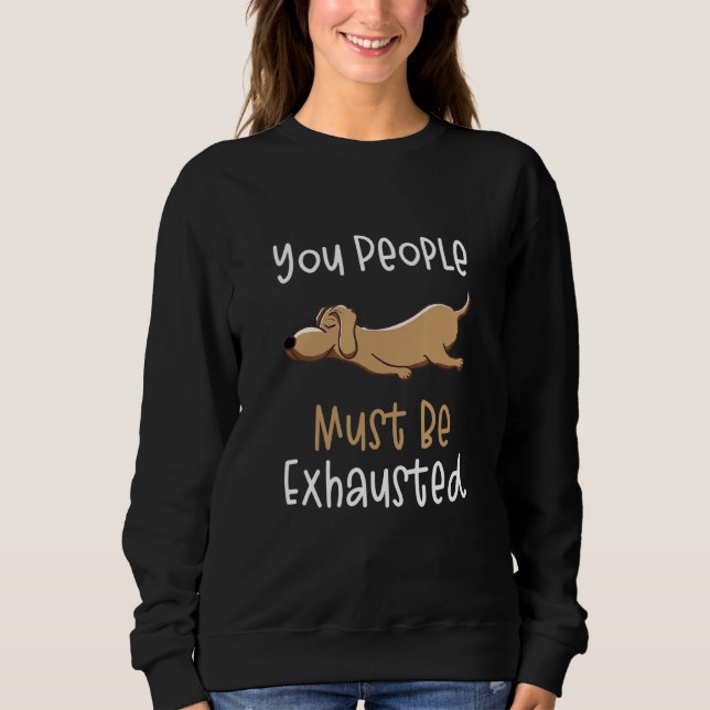 You People Must Be Exhausted  Dog  Quotes 1 T Shirt (Framsida)