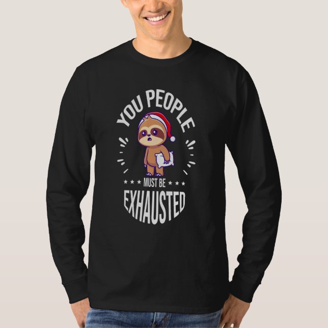 You People Must Be Exhausted T Shirt (Framsida)