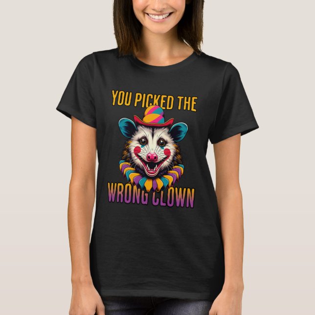 You Picked The Wrong Clown Sarcastic Opossum Funny T Shirt (Framsida)