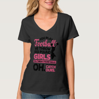 You Play Football We Throw 100 Pounds Girls Gymnas T Shirt